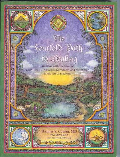 The fourfold path to healing : working with the laws of nutrition, therapeutics, movement and meditation in the art of medicine / Thomas S. Cowan with Sally Fallon and Jaimen McMillan.