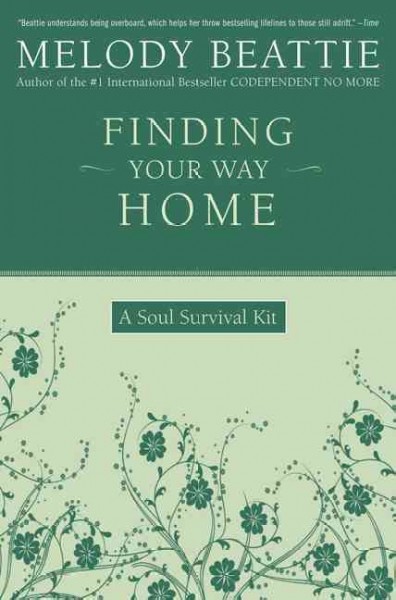 Finding your way home : a soul survivial kit / Melody Lynn Beattie.