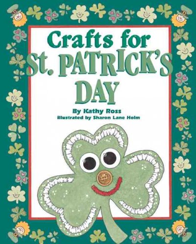 Crafts for St. Patrick's Day / by Kathy Ross ; illustrated by Sharon Lane Holm.