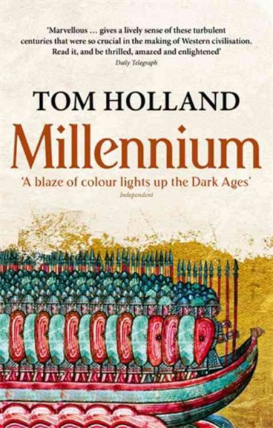 Millennium : the end of the world and the forging of Christendom / Tom Holland.