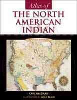 Atlas of the North American Indian / Carl Waldman ; maps and illustrations by Molly Braun.