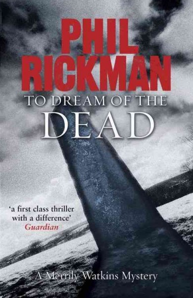 To dream of the dead / Phil Rickman.