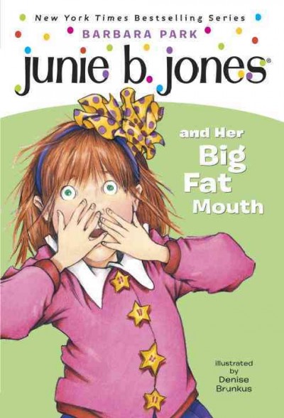 Junie B. Jones and her big fat mouth / by Barbara Park ; illustrated by Denise Brunkus.