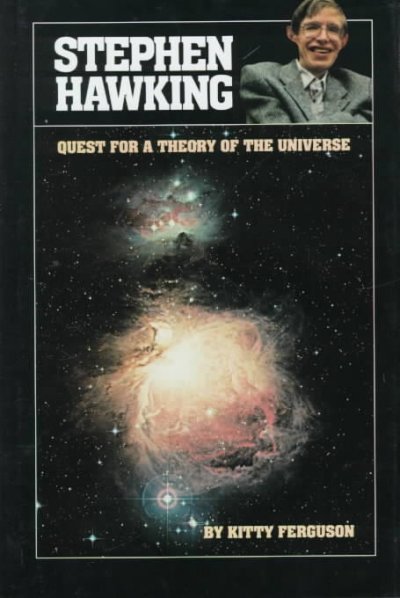 Stephen Hawking : quest for a theory of the universe / by Kitty Ferguson.