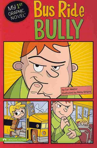 Bus ride bully : My 1st Graphic Novel / by Cari Meister ; illustrated by Rémy Simard.