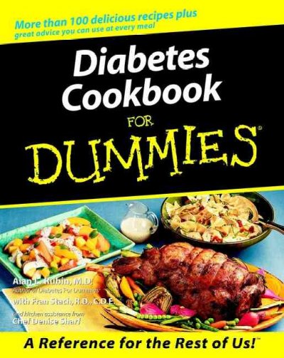 Diabetes Cookbook for Dummies / Alan L. Rubin, M.D.; with Fran Stach, RD, CDE., and kitchen assistance from Chef Denise Sharf.