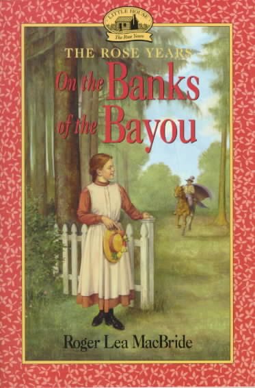 On the banks of the Bayou / Roger Lea MacBride ; illustrated by Dan Andreasen.