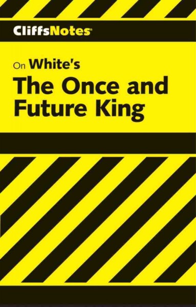 CliffsNotes White's The once and future king [electronic resource] / by Daniel Moran.