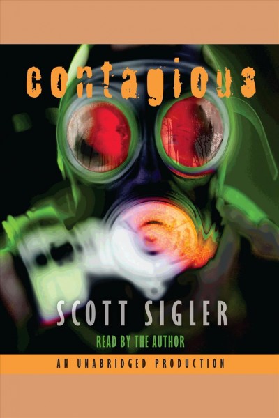 Contagious [electronic resource] : a novel / Scott Sigler.