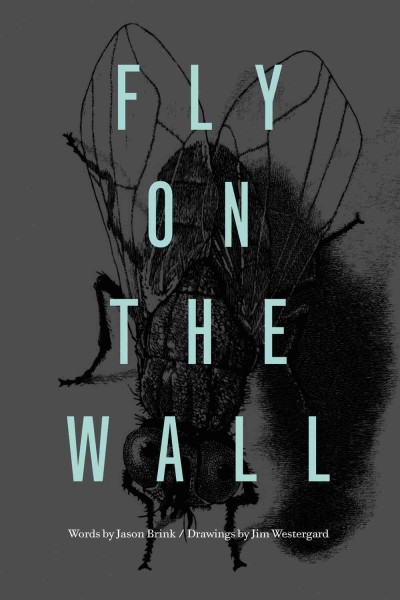 Fly on the wall [electronic resource] / words by Jason Brink ; drawings by Jim Westegard.