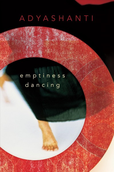 Emptiness dancing [electronic resource] / Adyashanti.