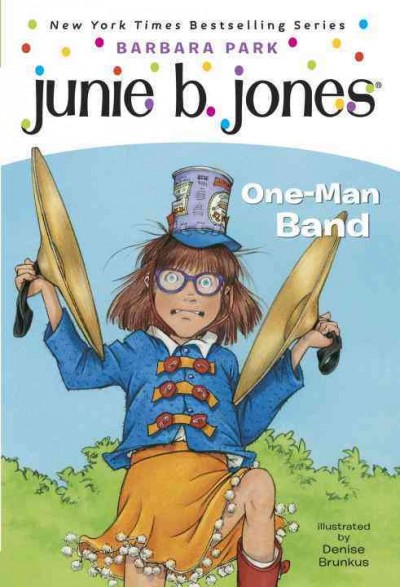Junie B., First grader /  one man band / Barbara Parker ; illustrated by Denise Brunkus