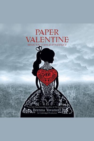 Paper valentine [electronic resource] / Brenna Yovanoff.