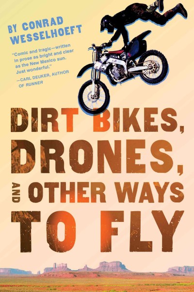 Dirt bikes, drones, and other ways to fly / Conrad Wesselhoeft.