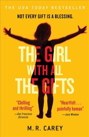 The girl with all the gifts / M.R. Carey.