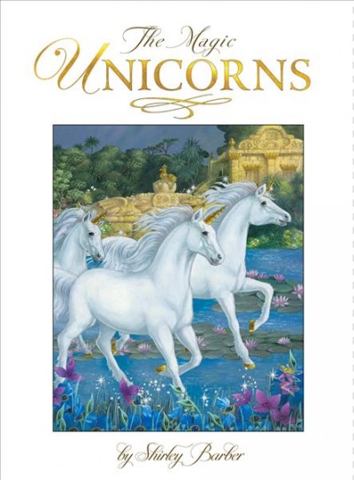 The magic unicorns / Written and illustrated by Shirley Barber.
