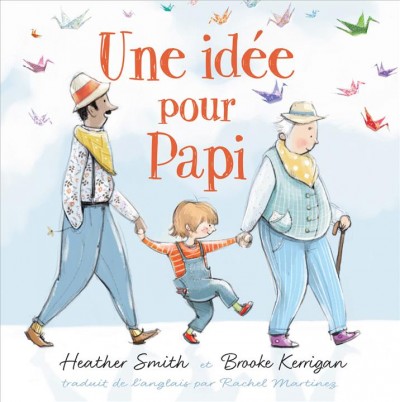 Une idée pour Papi / Heather Smith et Brooke Kerrigan ; traduit de l'anglais par Rachel Martinez.