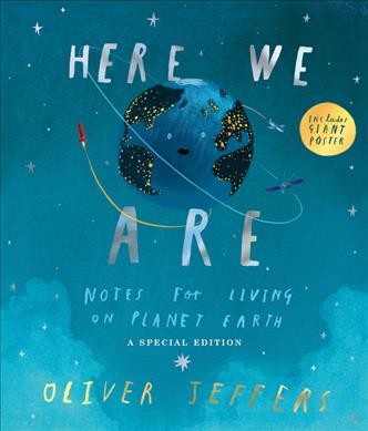 Here we are:  notes for living on planet Earth / Oliver Jeffers.