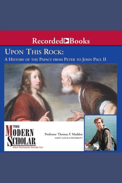 Upon this rock [electronic resource] : A history of the papacy from peter to john paul ii. Madden Thomas F.