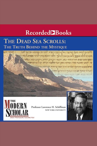 The dead sea scrolls [electronic resource] : The truth behind the mystique. Schiffman Lawrence.