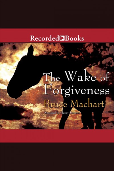 The wake of forgiveness [electronic resource]. Machart Bruce.
