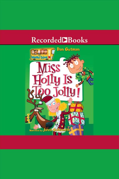 Miss holly is too jolly [electronic resource] : My weird school series, book 14. Dan Gutman.