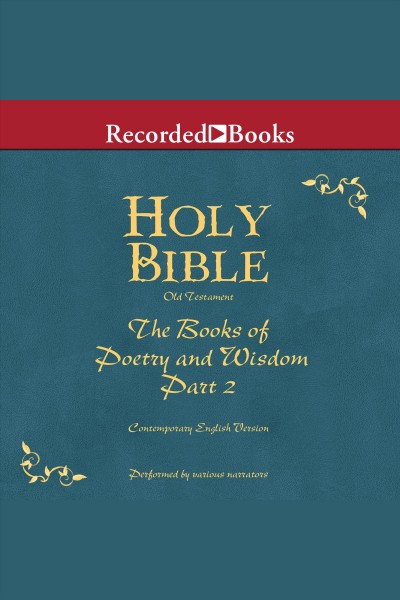 Part 2, holy bible books of poetry and wisdom-volume 12 [electronic resource]. Various.