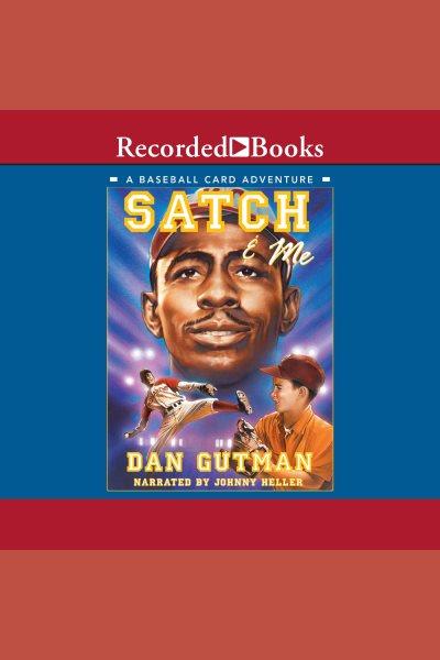 Satch & me [electronic resource] : Baseball card adventure series, book 7. Dan Gutman.