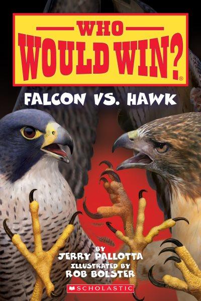 Falcon vs. hawk / by Jerry Pallotta ; illustrated by Rob Bolster.