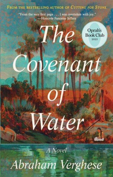 The covenant of water : a novel / Abraham Verghese.