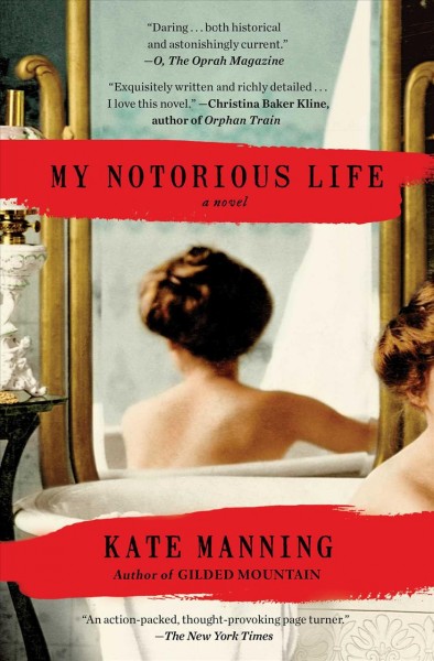 My notorious life : a novel / Kate Manning.