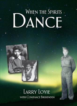 When the spirits dance / Larry Loyie with Constance Brissenden.