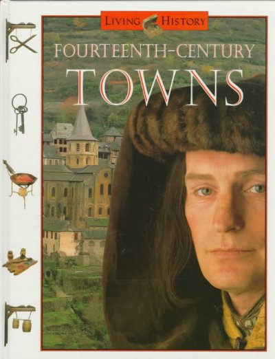 Fourteenth-century towns / Living History / John D. Clare, editor.