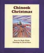 Chinook Christmas / Rudy Wiebe, author ; David More, illustrator.