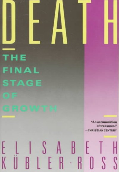Death : the final stage of growth / [edited by] Elisabeth Kübler-Ross.