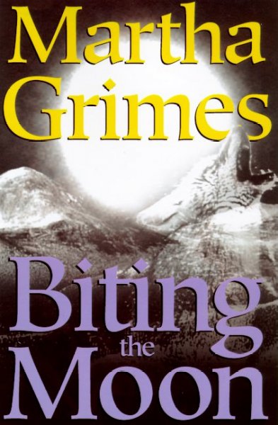 Biting the moon / Martha Grimes.