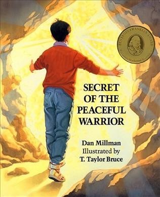 Secret of the peaceful warrior : a children's story about courage and love.