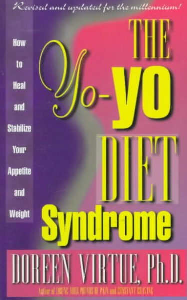 The yo-yo diet syndrome : how to heal and stabilize your appetite and weight.