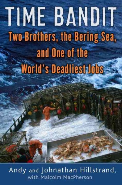 Time bandit : two brothers, the Bering Sea, and one of the world's deadliest jobs.