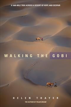 Walking the Gobi: a 1600-mile trek across a desert of hope and despair.