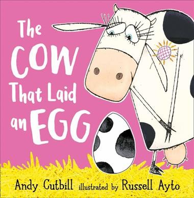 The cow that laid an egg / by Andy Cutbill ; illustrated by Russell Ayto.