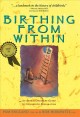 Birthing from within : an extra-ordinary guide to childbirth preparation  Cover Image
