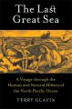 The last great sea : a voyage through the human and natural history of the North Pacific Ocean  Cover Image
