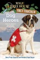 Dog heroes : a nonfiction companion to Magic tree house #46: Dogs in the dead of night  Cover Image