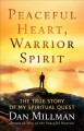 Peaceful heart, warrior spirit : the true story of my spiritual quest  Cover Image