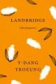 Landbridge : life in fragments  Cover Image